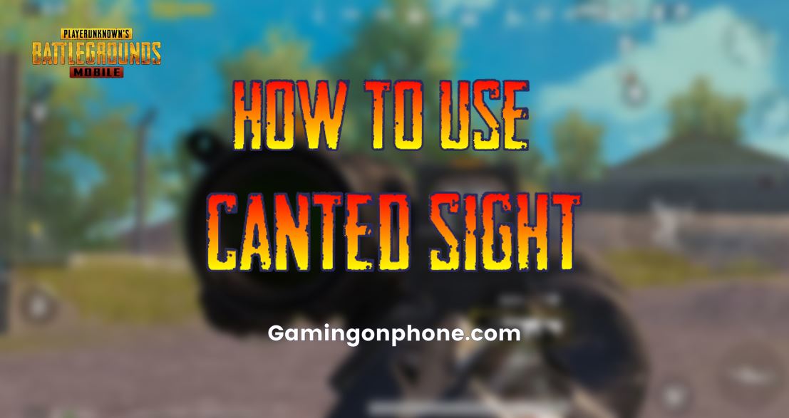 PUBG Mobile canted sight, PUBG Mobile tips and tricks