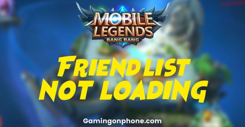 Mobile Legends Friend list is not loading, mobile legends error
