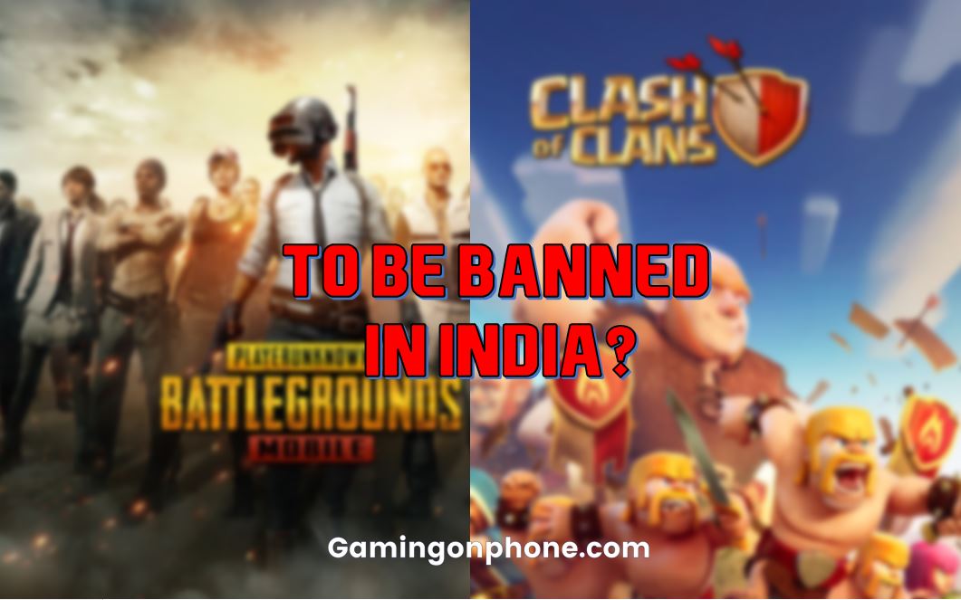PUBG Mobile Clash of Clans ban in India
