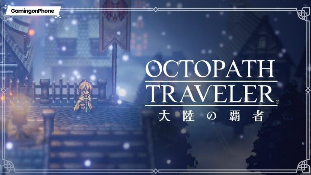 Octopath Traveler: Champions of the Continent tier list and reroll